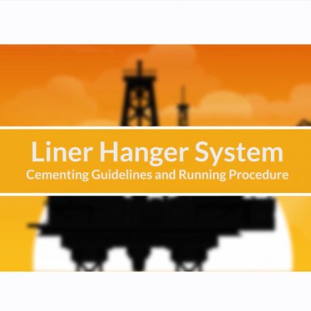 Liner Hanger System : Cementing Guidelines and Running Procedure